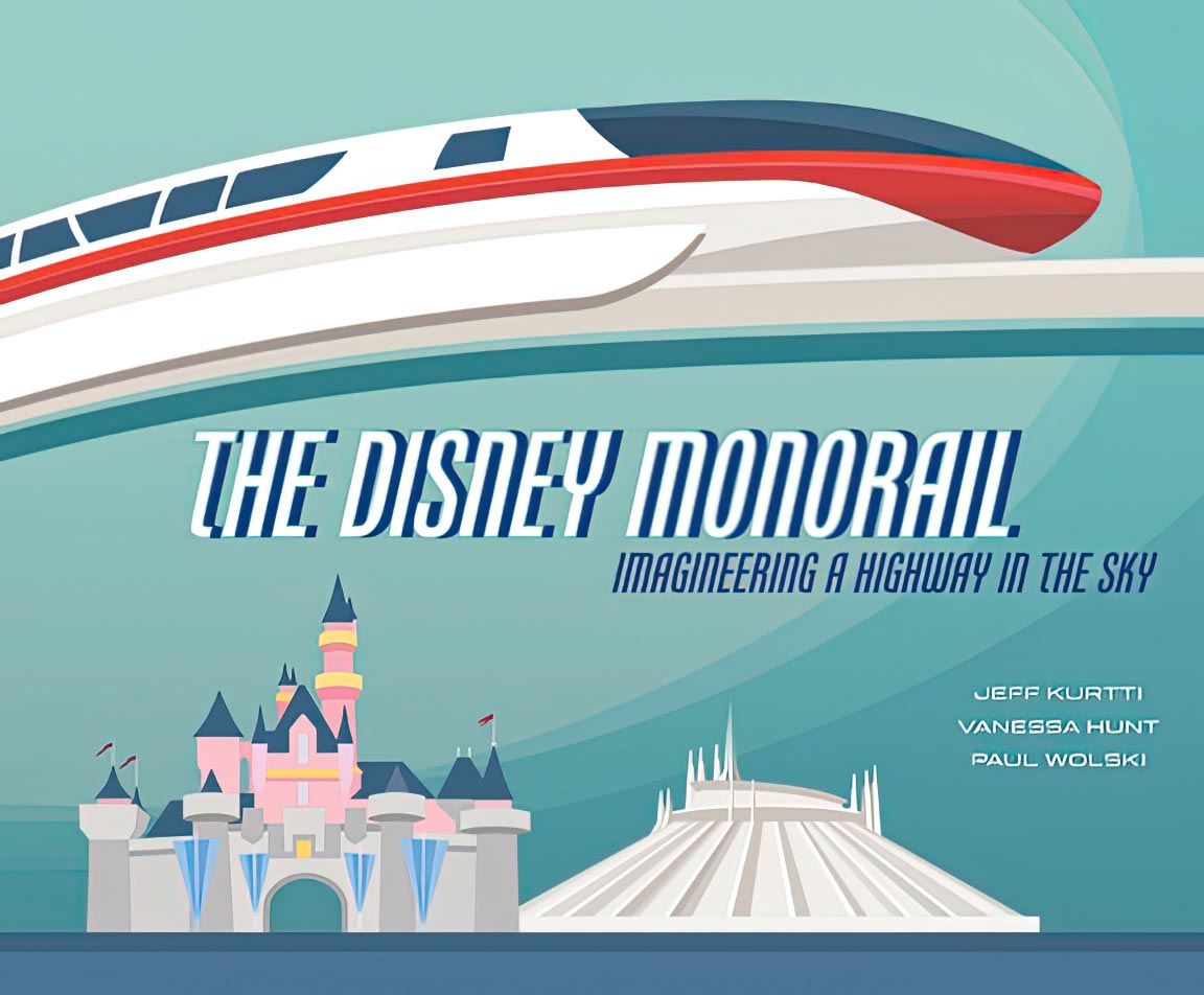 The Disney Monorail: Imagineering a Highway in the Sky